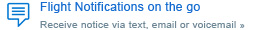 Flight Notifications on the go - receive notice via text, email or voicemail